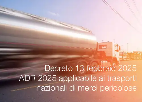 Decreto 13 febbraio 2025 ADR 2025 applicabile ai trasporti nazionali di merci pericolose Decreto 13 febbraio 2025 ADR 2025 applicabile ai trasporti nazionali di merci pericolose