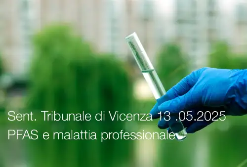 Sentenza Tribunale di Vicenza 13 maggio 2025 - PFAS e malattia professionale