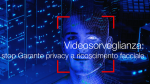 Videosorveglianza   stop Garante privacy a tecnologie riconoscimento facciale