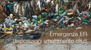Emergenza Emilia Romagna disposizioni in merito allo smaltimento rifiuti